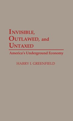 Harry I. Greenfield | Invisible, Outlawed, and Untaxed | Buch | Englisch (1993)
