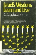Israel's wisdom: Learn and live by L. D Johnson