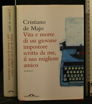 VITA E MORTE DI UN GIOVANE IMPOSTORE SCRITTA DA ME, IL SUO MIGLIORE AMICO. Majo.