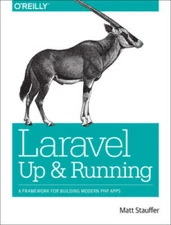 Laravel: Up and Running: A Framework for Building Modern PHP Apps - GOOD