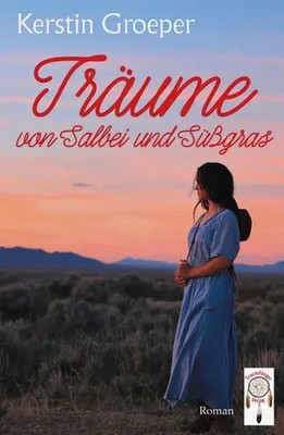 Träume von Salbei und Süßgras | Kerstin Groeper | Taschenbuch | 287 S. | Deutsch