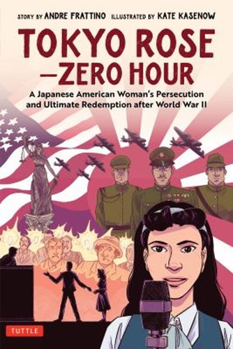 Tokyo Rose - Zero Hour a Graphic Novel : A Japanese American Woma