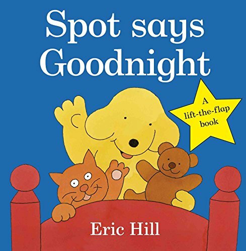 Spot Says Goodnight (Spot - Original Lift The Flap) By Eric Hill
