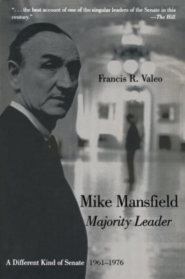 Mike Mansfield, Majority Leader : A Different Kind of S - Paperback NEW Francis