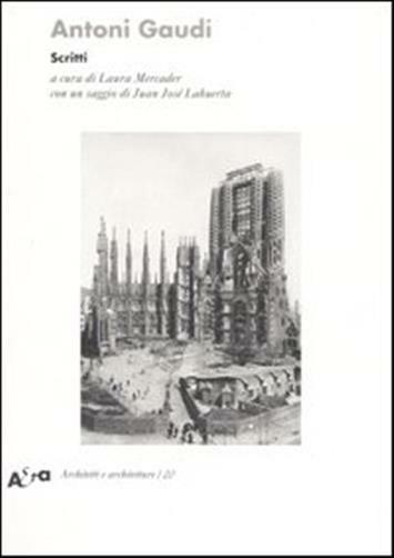Antoni Gaudí. Scritti - Mercader L. (cur.)