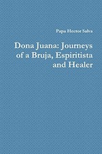 Dona Juana: Journeys of a Bruja, Espiritista and Healer. Salva 9781312727519**