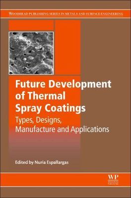 Future Development of Thermal Spray Coatings Espallargas Hardback 9780857097699
