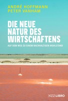 Die Neue Natur Des Wirtschaftens | Auf Dem Weg Zu Einem Nachhaltigen Wohlstand