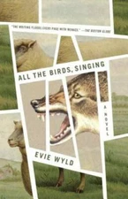 All the Birds, Singing: A Novel - Paperback By Wyld, Evie - GOOD