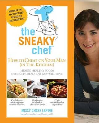 The Sneaky Chef: How to Cheat on Your Man (In the Kitchen!): Hiding Healt - GOOD