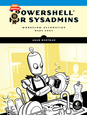 PowerShell for Sysadmins: Workflow Automation Made Easy Cream
