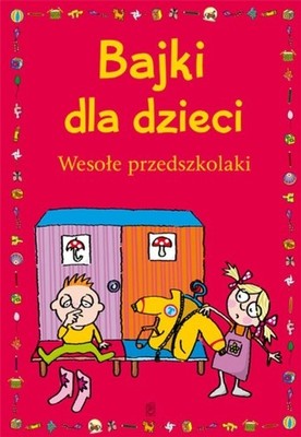 Bajki dla dzieci Wesole przedszkolaki By Stolarczyk Ewa Stolarcz