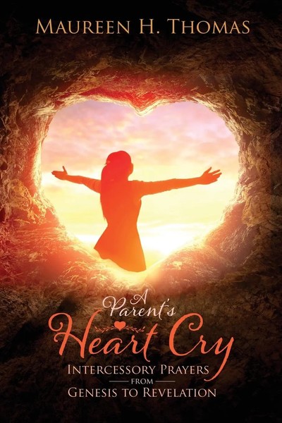 A Parent's Heart Cry Intercessory Prayers From Genesis To Revelation Thomas Buch-image