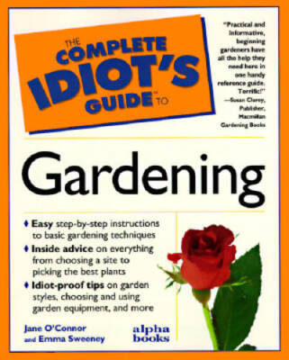 The Complete Idiots Guide to Gardening - Paperback By Jane O'Connor - GOOD