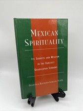 Mexican Spirituality Its Sources and Mission in the Earliest Guadalupan Sermons