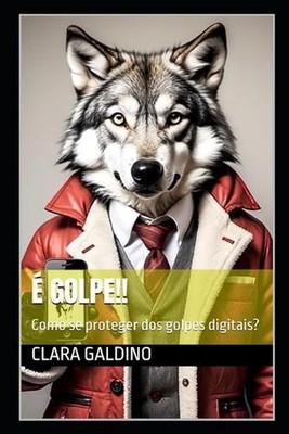 Golpe!!: Como se proteger dos golpes digitais? by Clara Galdino Paperback Book