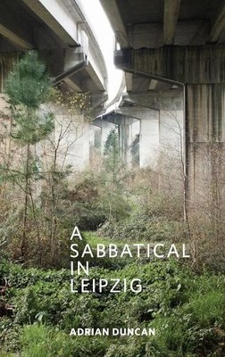 Adrian Duncan A Sabbatical In Leipzig (Paperback) (UK IMPORT)