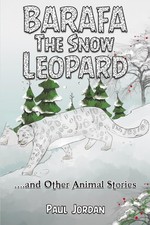 Barafa the Snow Leopard: ...and Other Animal Stories.by Jordan, Jordan, New**