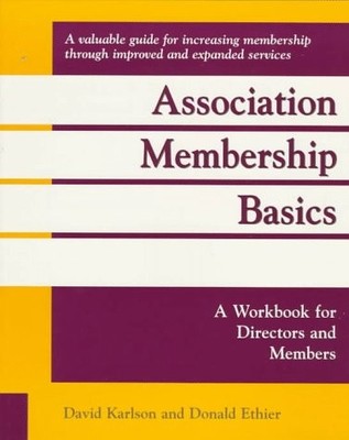 Association Membership Basics: A Workbook for Membership Directors and Membe...