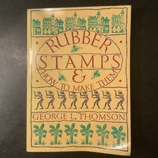 Rubber Stamps and How to Make Them by George L. Thomson 1982, Trade Paperback 