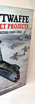 Luftwaffe Secret Projects: Fighters 1939-1945 - Walter Schick Ingolf Meyer 1997
