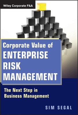 Corporate Value of Enterprise Risk Management: The Next Step in Business Man...