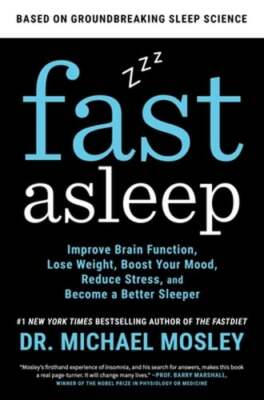 Fast Asleep: Improve Brain Function, Lose Weight, Boost Your Mood, Reduce Stress