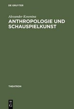 Alexander Koseni Anthropologie Und Schauspiel...