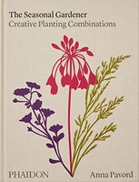 Anna Pavord - Seasonal Gardener Creative Planting Combinations - Hard - G245Z