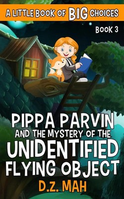 D. Z. Mah | Pippa Parvin and the Mystery of the Unidentified Flying Object