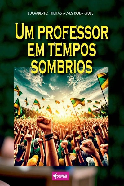 Um Professor Em Tempos Sombrios Edomberto Freitas Taschenbuch Portugiesisch 2024-image