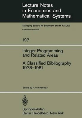 Integer Programming and Related Areas: A Classified Bibliography 1978-1981 by R.