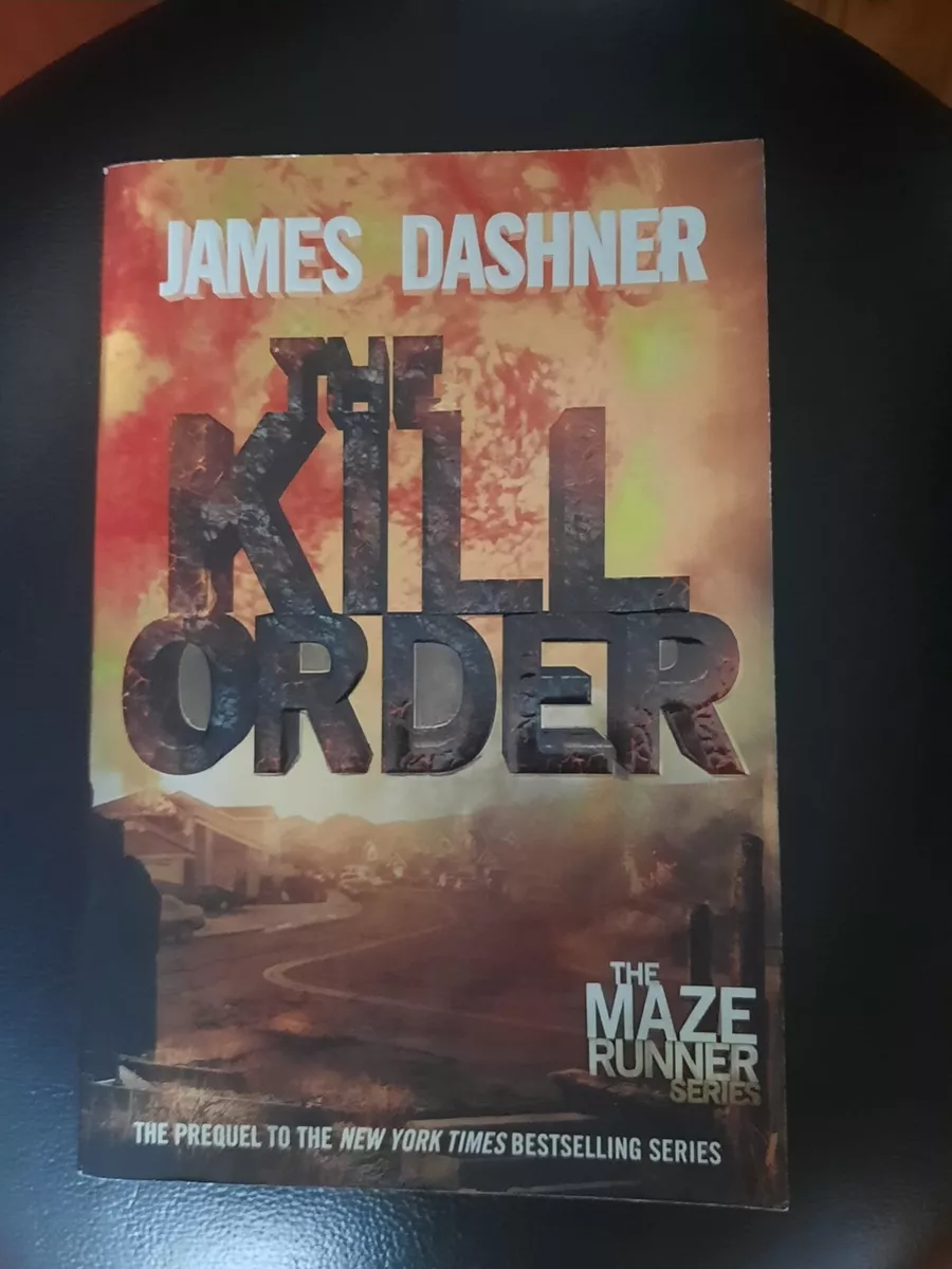 The Kill Order (Maze Runner, Book Four; Origin): Book Four; Origin (The  Maze Runner Series)