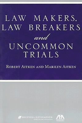 Law Makers, Law Breakers and Uncommon Trials