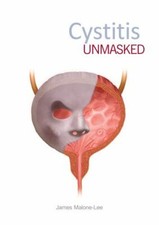 Cystitis Unmasked, Paperback by Malone-lee, James, Brand New, Free shipping i...