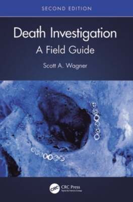 Death Investigation: A Field Guide by Scott A. Wagner: New