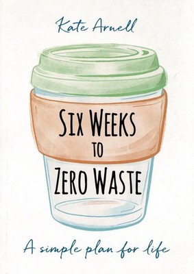 Six Weeks to Zero Waste