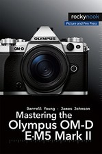 Mastering the Olympus Om-d E-M5 Mark II by James Johnson Book The Cheap Fast