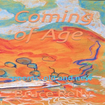 Coming of Age poems old and new Bruce Relly Paperback Amazon Digi