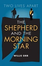 The Shepherd and the Morning Star: Two Lives Apart, Willie Orr, New condition, B