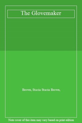 The Glovemaker,Brown, Stacia Stacia Brown,