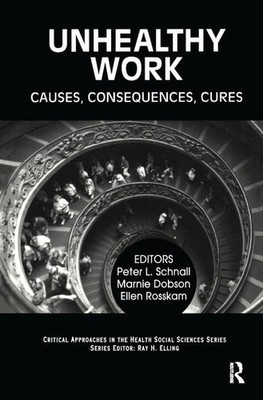 Unhealthy Work: Causes, Consequences, C..., Elling, Ray