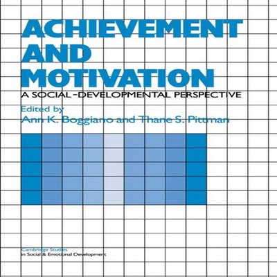 Achievement and Motivation A Social-Developmental Perspective Cam