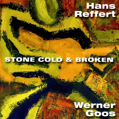 Hans & Goos Reffert Stone Cold & Broken (CD)