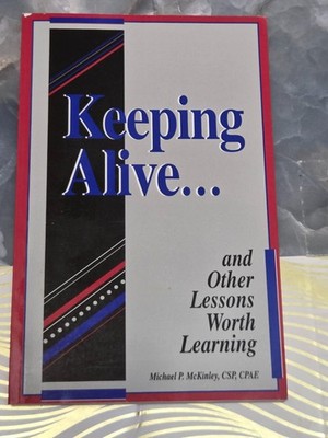 KEEPING ALIVE....., AND OTHER LESSONS WORTH LEARNING, MICHAEL P. McKINLEY, PB ,