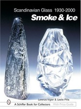 SCANDINAVIAN GLASS, 1930-2000: SMOKE & ICE (SCHIFFER BOOK By Leslie Pina Mint