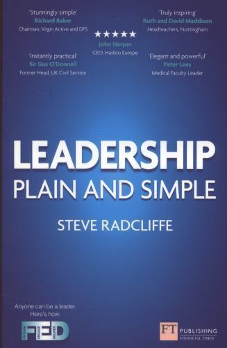 Financial Times Ser.: Leadership : Plain and Simple by Steve Radcliffe (2012,...