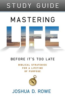 Mastering Life Before It's Too Late Study Guide by Joshua Rowe (English) Paperba