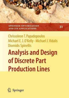 Analysis and Design of Discrete Part Production Lines by Chrissoleon T. Papadopo
