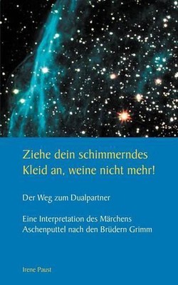 Ziehe dein schimmerndes Kleid an, weine nicht mehr!: Der Weg zum Dualpartner by 